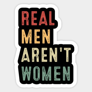 Real Men Aren't Women Sticker